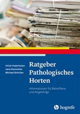 Voderholzer / Hansmeier / Schröter |  Ratgeber Pathologisches Horten | eBook | Sack Fachmedien