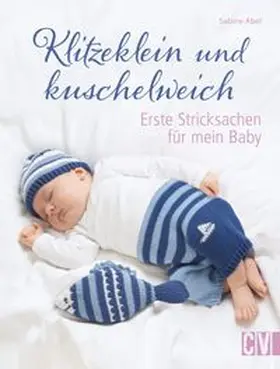 Abel |  Klitzeklein und kuschelweich | Buch |  Sack Fachmedien