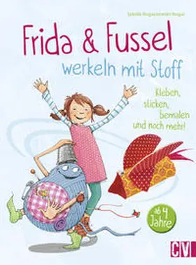Rogaczewski-Nogai |  Frida & Fussel werkeln mit Stoff | Buch |  Sack Fachmedien