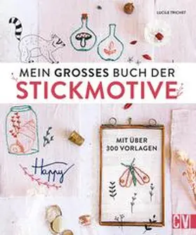 Trichet |  Mein großes Buch der Stickmotive | Buch |  Sack Fachmedien