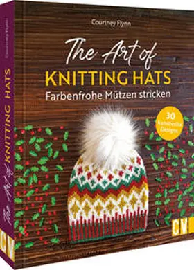 Flynn |  The Art of Knitting Hats - Farbenfrohe Mützen stricken | Buch |  Sack Fachmedien
