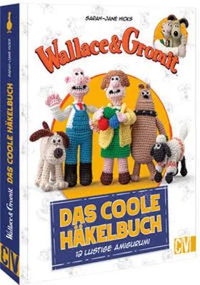 Hicks |  Wallace & Gromit: Das coole Häkelbuch | Buch |  Sack Fachmedien
