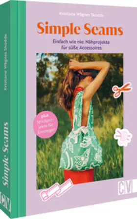 Wågnes Skodde |  Simple Seams: Einfach wie nie: Nähprojekte für süße Accessoires | Buch |  Sack Fachmedien