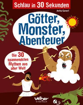Ganeri |  Schlau in 30 Sekunden. Götter, Monster, Abenteuer | Buch |  Sack Fachmedien