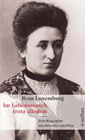 Laschitza |  Rosa Luxemburg. Im Lebensrausch, trotz alledem | eBook | Sack Fachmedien