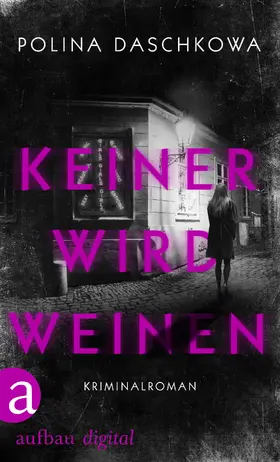 Daschkowa |  Keiner wird weinen | eBook | Sack Fachmedien