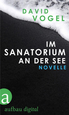 Vogel |  Im Sanatorium / An der See | eBook | Sack Fachmedien