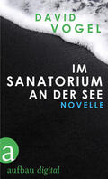 Vogel |  Im Sanatorium / An der See | eBook | Sack Fachmedien