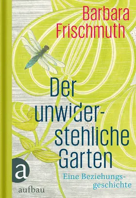 Frischmuth |  Der unwiderstehliche Garten | eBook | Sack Fachmedien