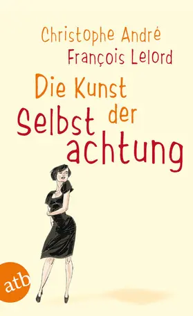 André / Lelord |  Die Kunst der Selbstachtung | eBook | Sack Fachmedien