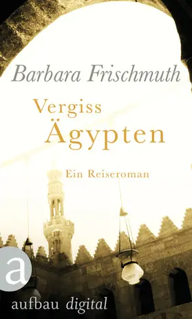 Frischmuth |  Vergiss Ägypten | eBook | Sack Fachmedien