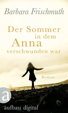 Frischmuth |  Der Sommer, in dem Anna verschwunden war | eBook | Sack Fachmedien