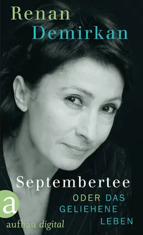 Demirkan |  Septembertee oder Das geliehene Leben | eBook | Sack Fachmedien