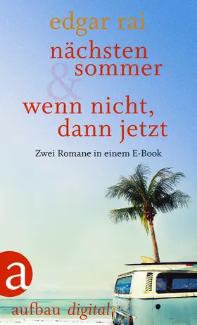 Rai |  Nächsten Sommer & Wenn nicht, dann jetzt | eBook | Sack Fachmedien