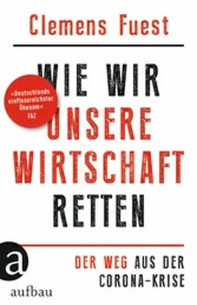 Fuest |  Wie wir unsere Wirtschaft retten | eBook | Sack Fachmedien