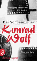 Jacobsen / Aurich |  Der Sonnensucher. Konrad Wolf | eBook | Sack Fachmedien