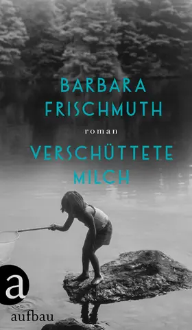 Frischmuth |  Verschüttete Milch | eBook | Sack Fachmedien