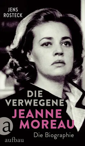 Rosteck |  Die Verwegene. Jeanne Moreau | eBook | Sack Fachmedien