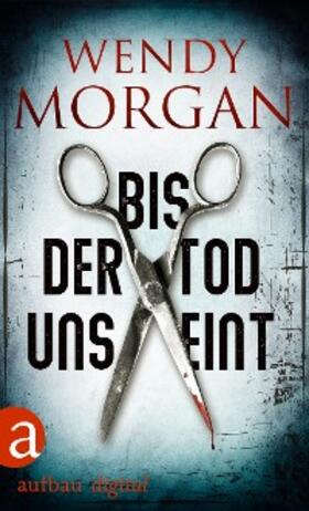 Morgan |  Bis der Tod uns eint | eBook | Sack Fachmedien