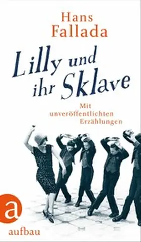 Fallada / Preuß-Wössner / Walther |  Lilly und ihr Sklave | eBook | Sack Fachmedien