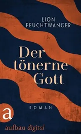 Feuchtwanger |  Der tönerne Gott | eBook | Sack Fachmedien