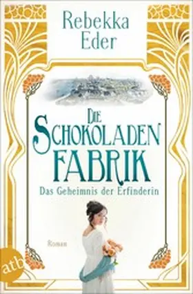Eder |  Die Schokoladenfabrik - Das Geheimnis der Erfinderin | eBook | Sack Fachmedien