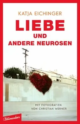 Eichinger |  Liebe und andere Neurosen | eBook | Sack Fachmedien