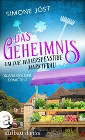 Jöst |  Das Geheimnis um die widerspenstige Marktfrau | eBook | Sack Fachmedien
