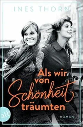 Thorn |  Als wir von Schönheit träumten | eBook | Sack Fachmedien