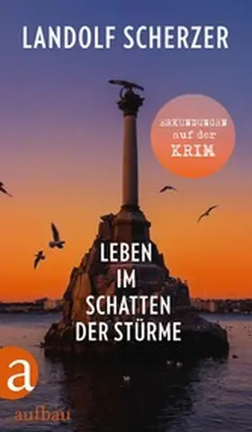 Scherzer |  Leben im Schatten der Stürme - Erkundungen auf der Krim | eBook | Sack Fachmedien