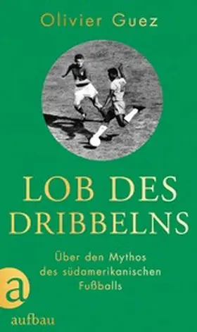 Guez |  Lob des Dribbelns | eBook | Sack Fachmedien