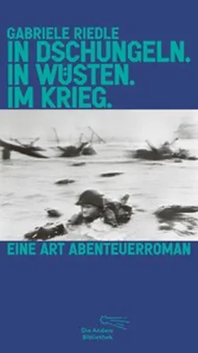 Riedle |  In Dschungeln. In Wüsten. Im Krieg. | eBook | Sack Fachmedien