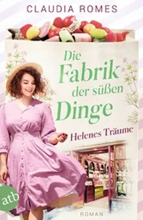 Romes | Die Fabrik der süßen Dinge - Helenes Träume | E-Book | www.sack.de