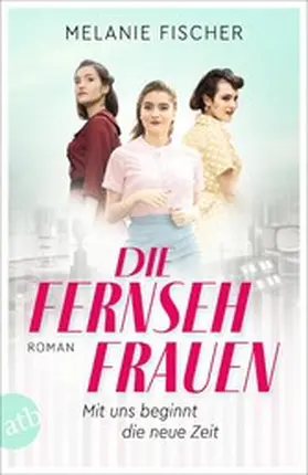 Fischer |  Die Fernsehfrauen | eBook | Sack Fachmedien