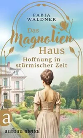 Waldner |  Das Magnolienhaus - Hoffnung in stürmischer Zeit | eBook | Sack Fachmedien
