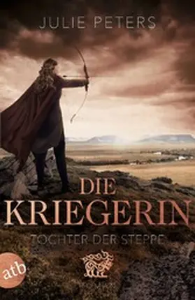 Peters | Die Kriegerin - Tochter der Steppe | E-Book | www.sack.de