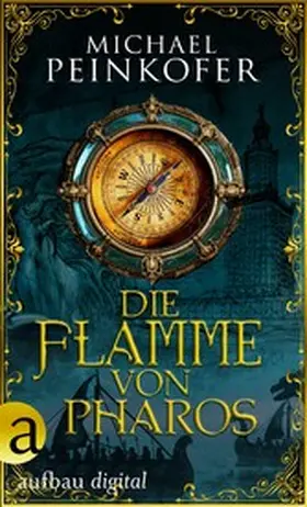 Peinkofer |  Die Flamme von Pharos | eBook | Sack Fachmedien