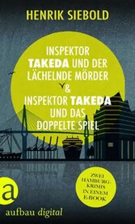 Siebold |  Inspektor Takeda und der lächelnde Mörder & Inspektor Takeda und das doppelte Spiel | eBook | Sack Fachmedien