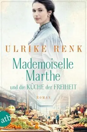 Renk |  Mademoiselle Marthe und die Küche der Freiheit | eBook | Sack Fachmedien