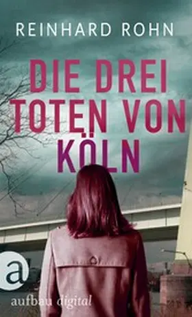 Rohn |  Die drei Toten von Köln | eBook | Sack Fachmedien