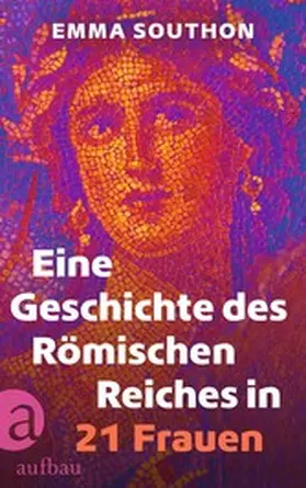 Southon |  Eine Geschichte des Römischen Reiches in 21 Frauen | eBook | Sack Fachmedien