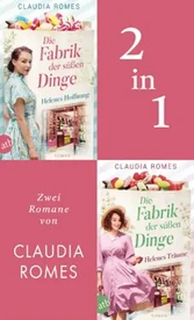 Romes |  Die Fabrik der süßen Dinge - Helenes Hoffnung & Helenes Träume | eBook | Sack Fachmedien