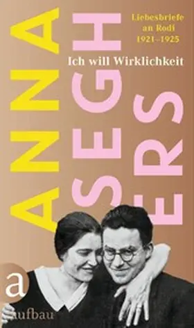 Seghers / Radvanyi / Zehl Romero |  Ich will Wirklichkeit | eBook | Sack Fachmedien