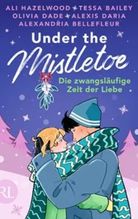 Hazelwood / Bailey / Dade |  Under the Mistletoe - Die zwangsläufige Zeit der Liebe | eBook | Sack Fachmedien
