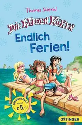 Schmidt / Schmid |  Die wilden Küken. Endlich Ferien! | Buch |  Sack Fachmedien