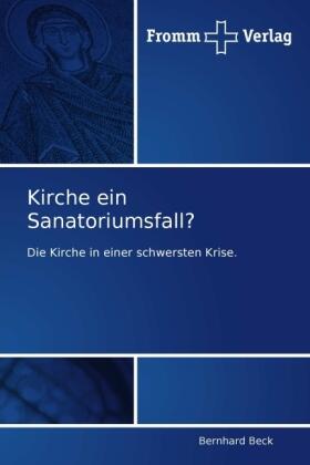 Beck |  Kirche ein Sanatoriumsfall? | Buch |  Sack Fachmedien