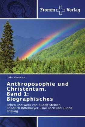 Gassmann |  Anthroposophie und Christentum. Band 1: Biographisches | Buch |  Sack Fachmedien