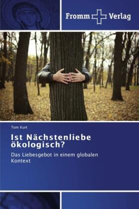 Kurt |  Ist Nächstenliebe ökologisch? | Buch |  Sack Fachmedien