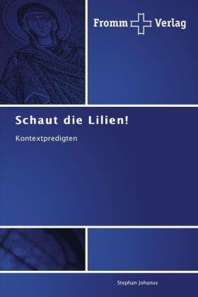 Johanus |  Schaut die Lilien! | Buch |  Sack Fachmedien