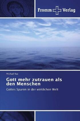 Rau |  Gott mehr zutrauen als den Menschen | Buch |  Sack Fachmedien
